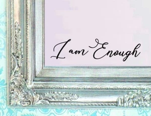 BERRYZILLA I AM ENOUGH! Decal Mirror Wall Art Motivational Quote Vinyl Sticker - Picture 1 of 3
