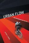 Urban Flow: Bike Messengers and the City by Jeffrey L. Kidder (English) Hardcove