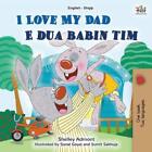 Shelley Admont Kidkidd I Love My Dad (English Albanian Bilingual Book F (Poche)