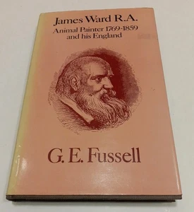 G.E Fussell - James Ward R.A - Animal Painter 1769 - 1859 & His England - HB - Imagen 1 de 8