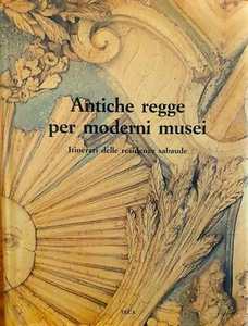 Antiche regge per moderni musei. Itinerari delle residenze sabaude - Picture 1 of 1