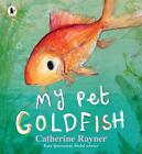 My Pet Go*dfish Catherine Rayner Taschenbuch Nature Storybooks 32 S. Englisch