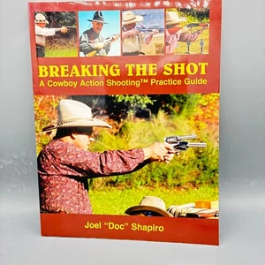 Breaking the Shot A Cowboy Action Practice Guide by Joel "Doc" Shapiro New - Imagen 1 de 2