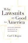 Carl T. Bogus Why Lawsuits Are Good For America (Paperback) Critical America