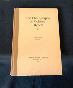 THE PHOTOGRAPHY OF COLORED OBJECTS ~ EASTMAN KODAK CO. ~ 1933 ~ TWELFTH EDITION - Picture 1 of 13