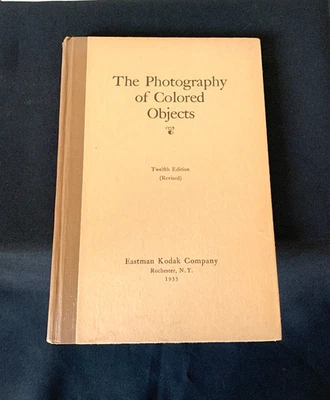 THE PHOTOGRAPHY OF COLORED OBJECTS ~ EASTMAN KODAK CO. ~ 1933 ~ TWELFTH EDITION - Image 1 of 4