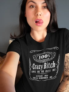 CRAZY BITCH Love Me or Hate Me lustige Mädchen T-Shirts - Damen geschnitten - Bild 1 von 10