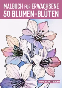 "50 Blumen-Blüten aus aller Welt / Malbuch für Erwachsene 2!" Ohne Schattierung - Bild 1 von 11