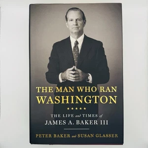 Man Who Ran Washington : The Life and Times of James A. Baker III by Susan... - Picture 1 of 7