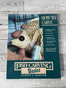 Fish Carving Basics: How To Carve by Curtis J. Badger (Paperback) - Picture 1 of 4