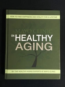 THE MAYO CLINIC ON HEALTHY AGING Happiness & Vitality for a Lifetime HEALTH New! - Picture 1 of 4
