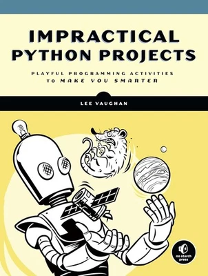 Impractical Python Projects Playful Programming Activities to Make You Smarter - Image 1 of 3