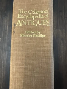 The Collectors' Encyclopedia of Antiques 1976 Herausgegeben von Phoebe Phillips - Bild 1 von 4