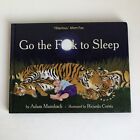 Go the F**k to Sleep by Adam Mansbach (Hardcover, 2011)