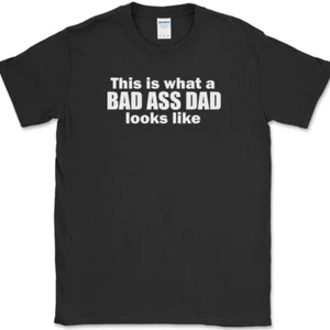 This is What A Badass Dad Looks Like T-Shirt Funny Fathers Day Humor Gift Tee - Picture 1 of 10