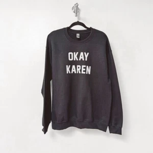 Unisex Gildan "OKAY KAREN" Front Graphic Pull Over Sweatshirt Black Large - Picture 1 of 7