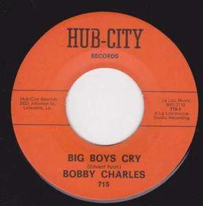 BOBBY CHARLES - "BIG BOYS CRY" / "YOU MADE ME LOVE YOU"   HUB CITY RECORDS  (M-) - Picture 1 of 2