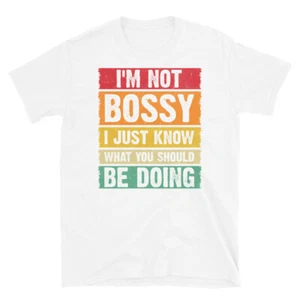 I'm Not Bossy I Just Know What You Should Be Doing Short-Sleeve Unisex T-Shirt - Picture 1 of 5