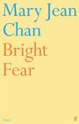 Bright Fear.  By Mary Jean Chan (Paperback) 9780571378906