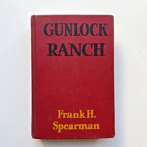 Gunlock Ranch by Frank H Spearman 1935 Hardcover - Picture 1 of 10