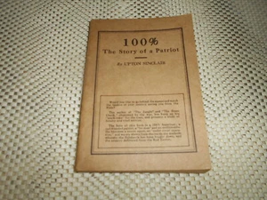 100%: The Story of a Patriot by Upton Sinclair. 1st edition. 1920 - Picture 1 of 4