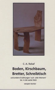 C.-A. Rebaf Boden, Kirschbaum, Bretter, Schreibtisch und andere Erzählungen - Bild 1 von 1