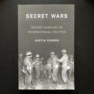 Secret Wars: Covert Conflict In International Politics by Austin Carson - Picture 1 of 3