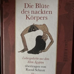 Die Blüte des nackten Körpers - Liebesgedichte aus dem Alten Ägypten  - Bild 1 von 2