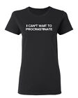 I Can't Wait To Procrastinate Sarcastic Novelty Graphics Funny Womens T-Shirt