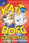 James Patterson Chris Grabenstein Katt Loves Dogg (Hardback) Katt vs. Dogg