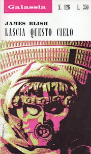 James BLISH Lascia questo cielo Galassia n 126 La Tribuna 1 Edizione 1970 - Foto 1 di 5
