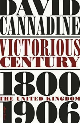 Victorious Century: The United Kingdom, 1800-1906 by Cannadine, David Book The - Image 1 of 2