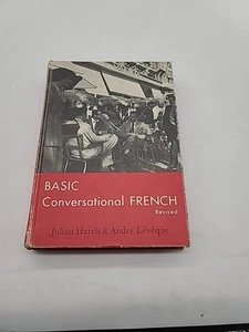 BASIC CONVERSATIONAL FRENCH BY JULIAN HARRIS & ANDRE LEVEQUE 1962 Book - Picture 1 of 6