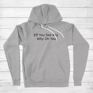 Lustiger sarkastischer Hoodie Pullover Eff You See Kay Why Oh You Sweatshirt Taschen - Bild 1 von 12