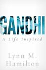 Gandhi: Ein Leben inspiriert von North, Wyatt; Hamilton, Lynn M.