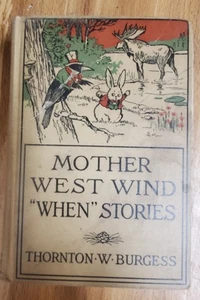 Antique 1917 MOTHER WEST WIND "WHEN" STORIES Thornton W. Burgess Hard Cover Book - Picture 1 of 8