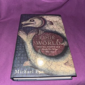 The Edge of the World: How the North Sea Made Us Who We Are by Michael Pye HB - Picture 1 of 6