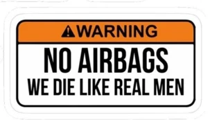 Warning No Airbags we Die Like Real Men, Funny Sticker, Vinyl 3" Die Cut Sticker - Picture 1 of 1