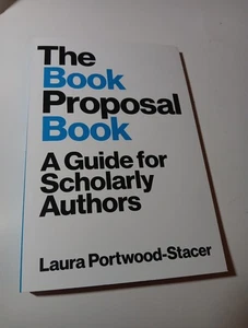 The Book Proposal Book: A Guide For Scholarly Authors By Laura Portwood Stacer - Picture 1 of 5
