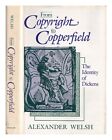 WELSH, ALEXANDER From copyright to Copperfield : the identity of Dickens / Alexa