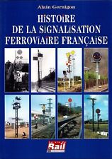 Histoire de la Signalisation Ferroviaire Française. Alain Gernigon 1998