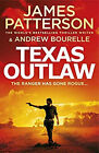 Texas Outlaw : The Ranger Has Gone Rogue... Paperback James Patte