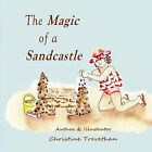 The Magic Of A Sandcastle By Christine Trevethan - New Copy - 9781523990160