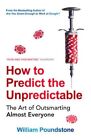 How to Predict the Unpredictable: The Art of Outsmarting Almost Everyone by Will