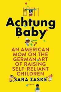 Achtung Baby: An American Mom on the German Art, Zaske*- #27546