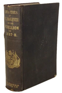 The Life & Times of Wm. Lyon Mackenzie, der kanadische Aufstand von 1837 - Bild 1 von 3
