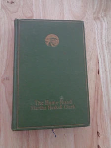 The Home Road by Martha Haskell Clark HC 1924 - Imagen 1 de 1