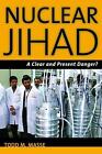Nuclear Jihad: A Clear and Present Danger? by Todd M. Masse (English) Hardcover 