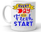 Every Day Is A Fresh Start Quote Ceramic Coffee Mug 11oz