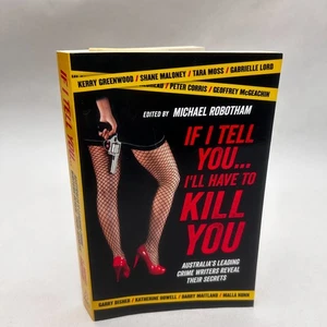 If I Tell You I'll Have to Kill You by Australia's Best True Crime Writers - Picture 1 of 12